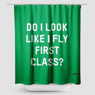 Do I Look Like I Fly First Class? - Shower Curtain