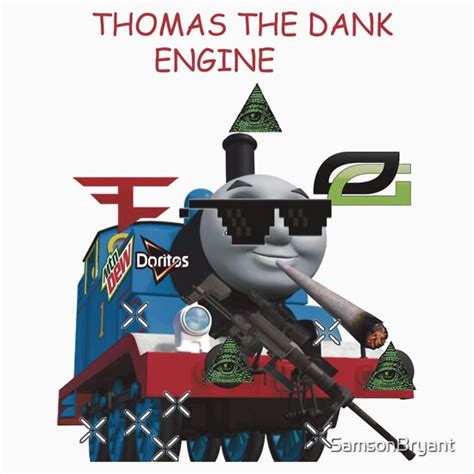 "THOMAS THE DANK ENGINE MLG " T-Shirts & Hoodies by SamsonBryant ...