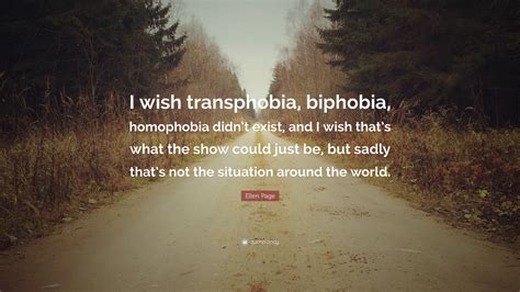 Ellen Page Quote: “I wish transphobia, biphobia, homophobia didn’t ...