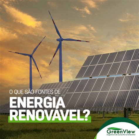 O que são fontes de energia renovável? - GreenView