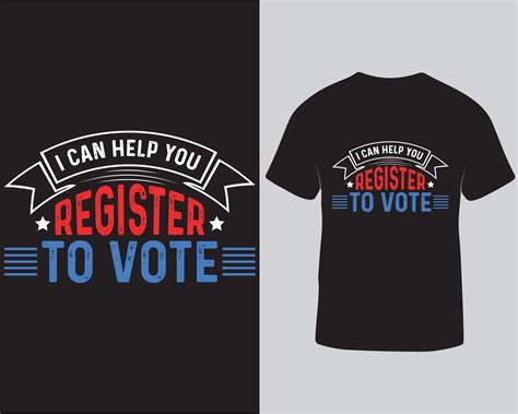 I can help you register to vote election typography vector t-shirt design template free download ...