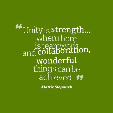 Mattie Stepanek ‘s quote about unity. Unity is strength… when there…