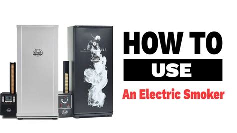 How to Use An Electric Smoker: Step by step guide