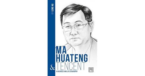 Ma Huateng & Tencent: A Business and Life Biography by Leng Hu