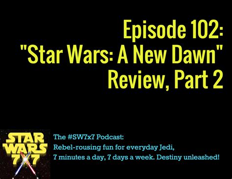 Star Wars A New Dawn Review, Part 2 - Star Wars 7x7