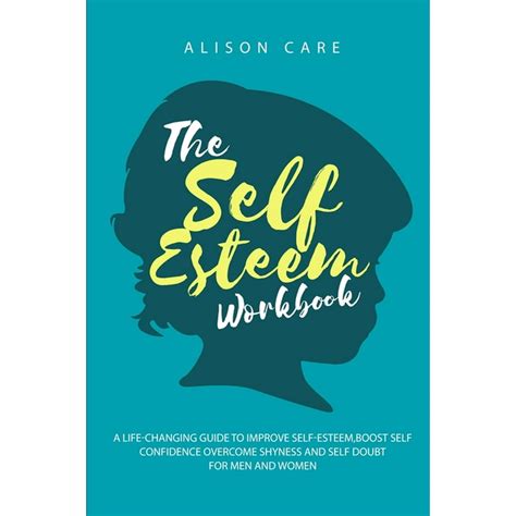 The Self-Esteem Workbook : A Life-Changing Guide to Improve Self-Esteem, Boost Self Confidence ...