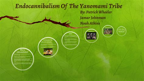 Endocannibalism Of The Yanomami Tribe by Jamar Johnson on Prezi