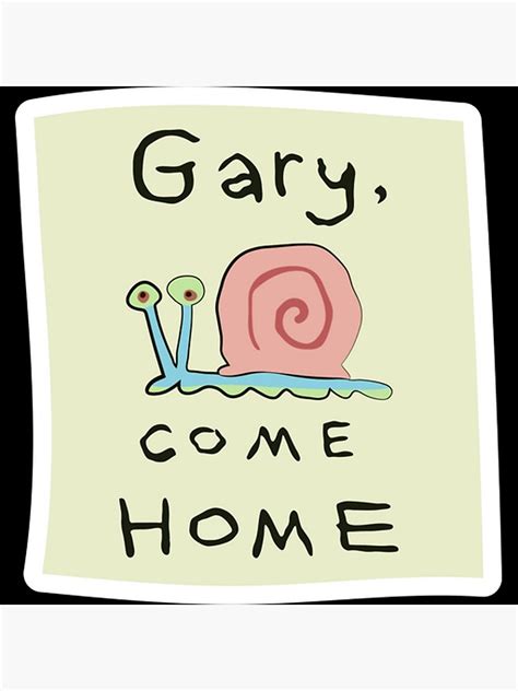 "SpongeBob Gary, Come Home" Poster for Sale by stokesk391 | Redbubble