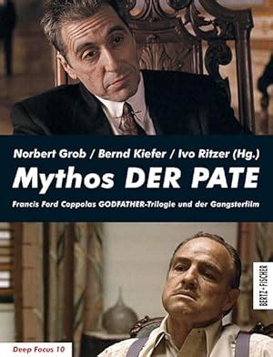 Mythos DER PATE: Francis Ford Coppolas GODFATHER-Trilogie und der Gangsterfilm (Deep Focus ...