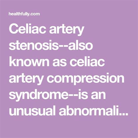 Celiac artery stenosis--also known as celiac artery compression syndrome--is an unusual ...