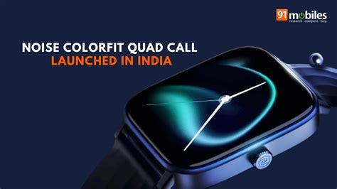 Noise ColorFit Quad Call smartwatch launched in India: price, features - TechiAzi