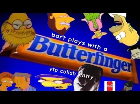 Bart Plays With A Butterfinger [YTP Collab Entry] - YouTube