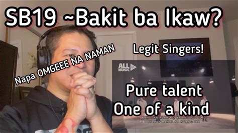 [REACTION] SB19-Bakit Ba Ikaw | Myx Live Performance | #sb19 #ppop #atins #pinoypride - YouTube