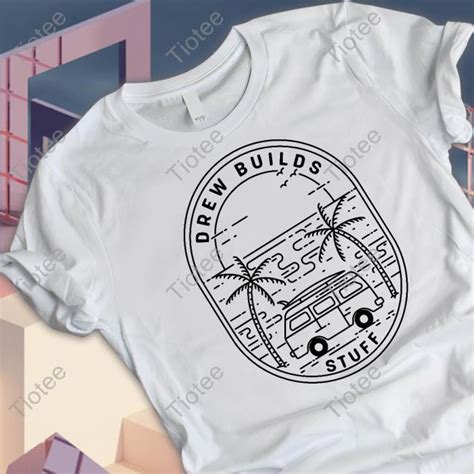 Official Drew Builds Stuff Merch Van Camper Tee Shirt - Tiotee