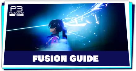 Fusion Guide and Chart: All Persona Fusion Mechanics | Persona 3 Reload (P3R)｜Game8