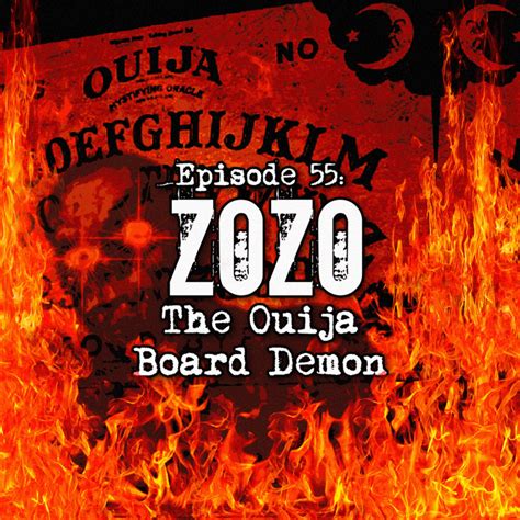 Episode 55: Zozo The Ouija Board Demon