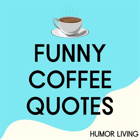 60+ Funny Coffee Quotes to Brew a Laugh - Humor Living