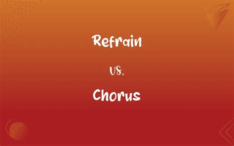 Refrain vs. Chorus: What’s the Difference?