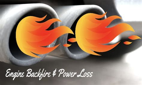 Engine Backfire & Loss of Power: Everything You Need To Know