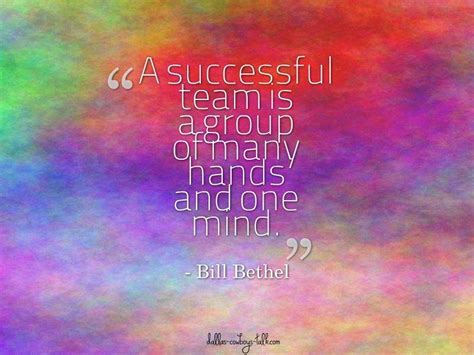 "A successful team is a group of many hands and one mind." - Bill Bethel Teamwork Quotes, Bethel ...