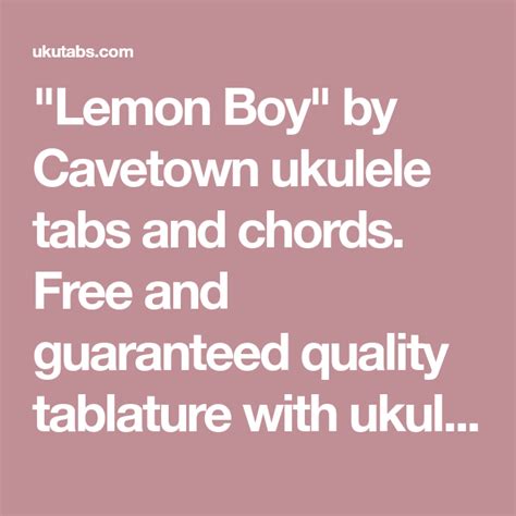 "Lemon Boy" by Cavetown ukulele tabs and chords. Free and guaranteed quality tablature with ...