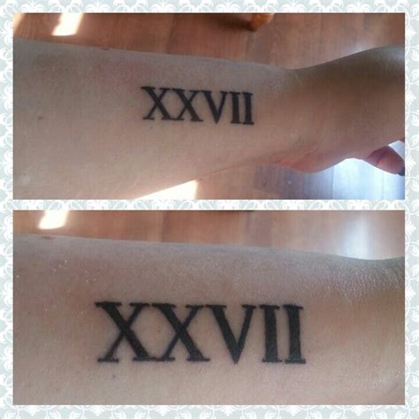 My first, but definitely not last, tattoo. XXVII - 27 in Roman Numerals. I think I was around 9 ...