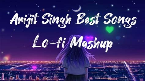 Arijit Singh Best Songs Lo-fi Mashup | Mind Relax Lo-fi Mashup || - YouTube