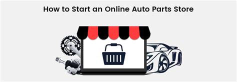 How to Start an Online Auto Parts Store | 7 Steps to Success - HiddenTechies