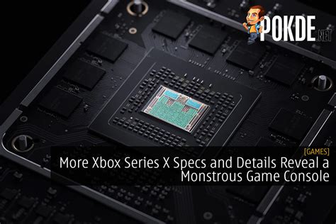 More Xbox Series X Specs And Details Reveal A Monstrous Game Console ...