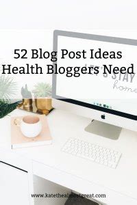 52 Blog Post Ideas Health Bloggers Need