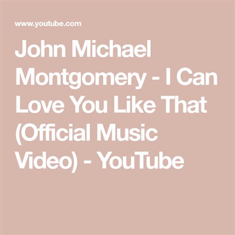 John Michael Montgomery - I Can Love You Like That (Official Music Video) - YouTube | John ...