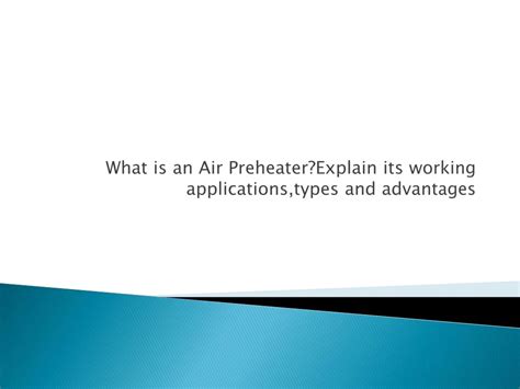 PPT - What is an Air Preheater?Explain its working applications,types and advantages PowerPoint ...