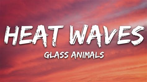 Glass Animals - Heat Waves (Lyrics) - YouTube