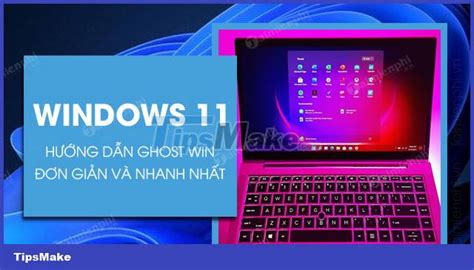 How to Ghost Windows 11 on computers and laptops - TipsMake.com