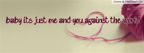 You And Me Against The World Quotes. QuotesGram