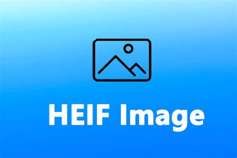 HEIF Image: Everything You Should Know About HEIF Image Format