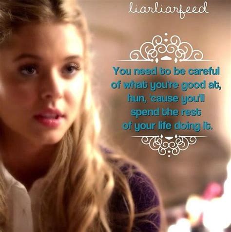 Careful what you're good at, Hun. PLL. Alison dilaurentis | Pretty little liars quotes, Pretty ...