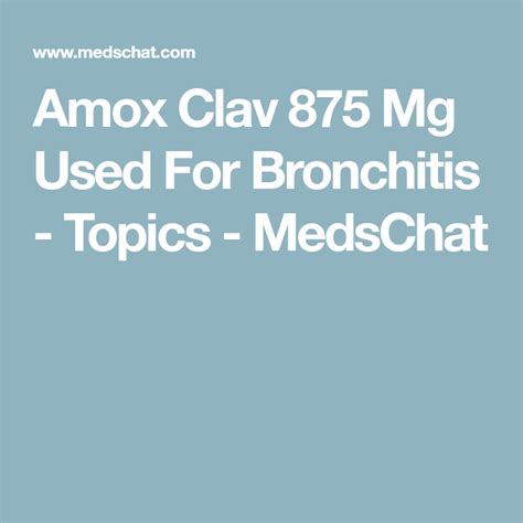 Amox Clav 875 Mg Used For Bronchitis - Topics - MedsChat | Bronchitis, Topics, Medicine