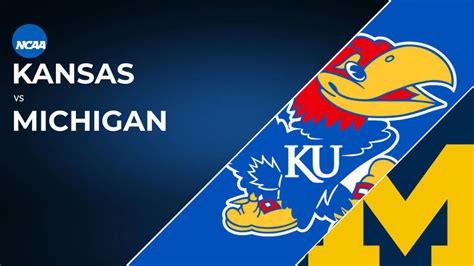 Michigan Wolverines vs Kansas Jayhawks: NCAA Tournament First Round ...