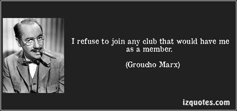 Groucho Marx Quotes Club Membership. QuotesGram