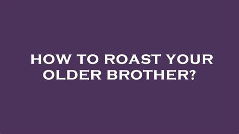 How to roast your older brother? - YouTube