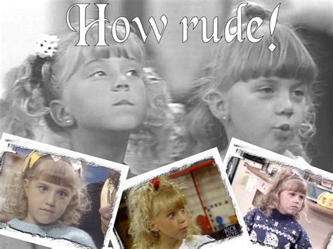 "How rude!" My favorite catchphrase of all time Stephanie Tanner, Fuller House, Catch Phrase ...