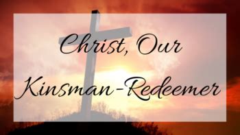 Lessons from Ruth: Christ, Our Kinsman-Redeemer - Jennifer Purcell