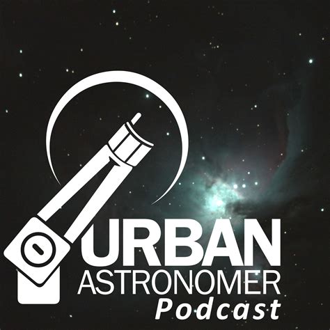 The Urban Astronomer Podcast - Urban Astronomer