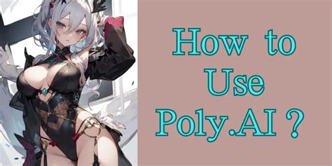 How to Use Poly.AI？A Step-by-Step Guide