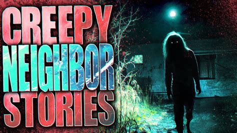 8 True Creepy Neighbor Scary Stories - YouTube