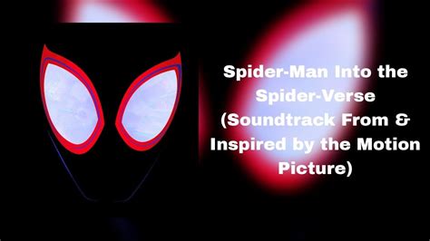 Spider-Man Into the Spider-Verse (Soundtrack From & Inspired by the Motion Picture) Tracklist ...