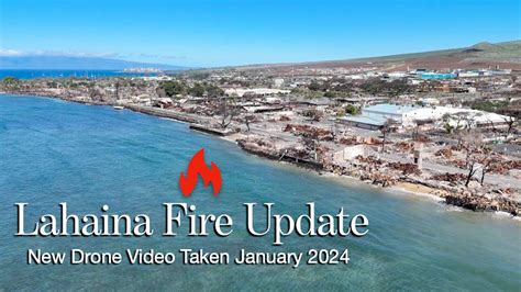 Lahaina FIRE Update - the CLEANUP Begins on MAUI !!! - NEW Aerial Video taken January 19, 2024