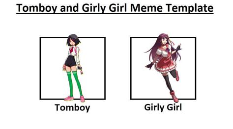 Tomboy and Girly Girl Meme Template by SupremeVincent2022 on DeviantArt