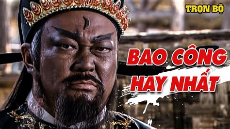 BAO CÔNG VI HÀNH ( Trọn Bộ ) - Kỳ Án Siêu Phẩm Của Bao Công Triển Chiêu | BAO THANH THIÊN | YÊU ...